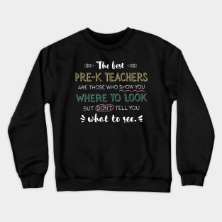 The best Pre-K Teachers Appreciation Gifts - Quote Show you where to look Crewneck Sweatshirt